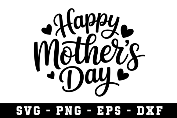 Happy Mother’s Day SVG Cut File for Crafts and Graphics