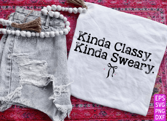 Kinda Classy Kinda Sweary SVG PNG for T-Shirt Designs