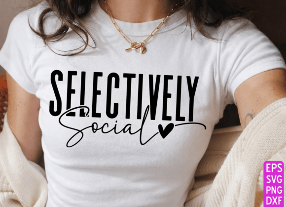 Selectively Social Svg for T-Shirt Designs